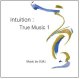 Intuition : True Music 1　イントゥイション:トゥルー　ミュージック　１
